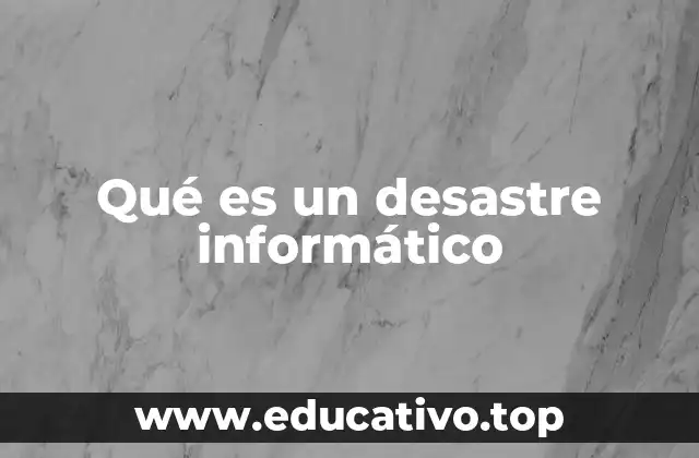 Qué es un desastre informático