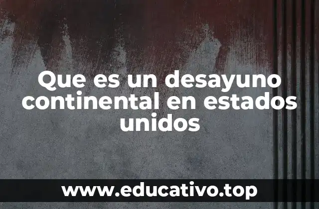 Que es un desayuno continental en estados unidos