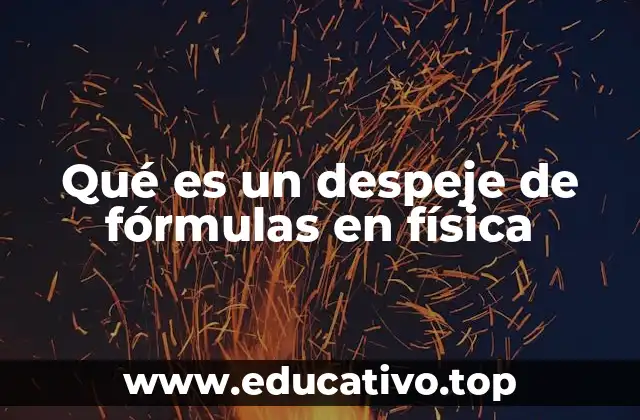 Qué es un despeje de fórmulas en física