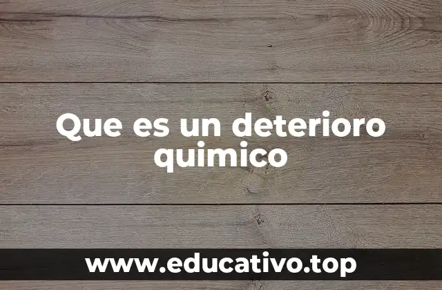 Que es un deterioro quimico