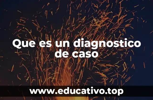 Que es un diagnostico de caso