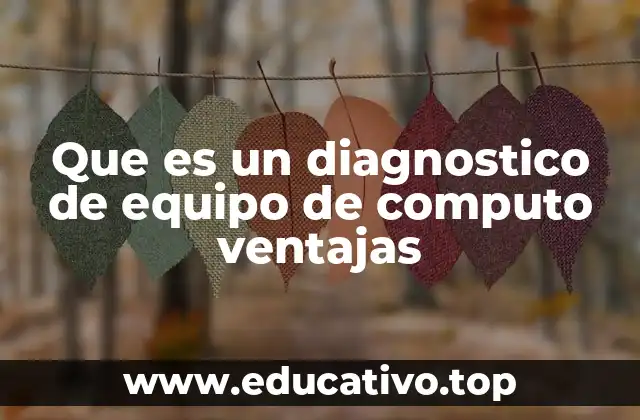 Que es un diagnostico de equipo de computo ventajas