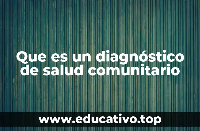 Que es un diagnóstico de salud comunitario