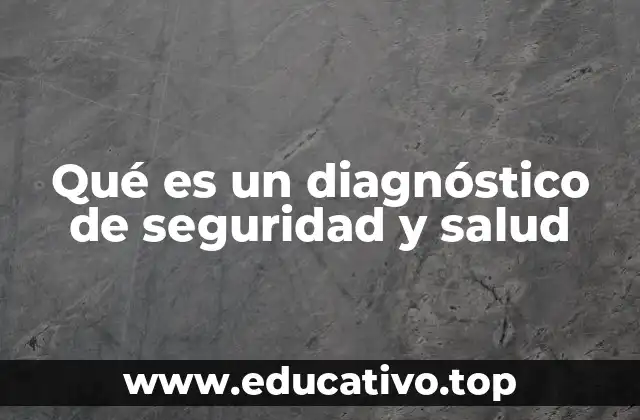 Qué es un diagnóstico de seguridad y salud