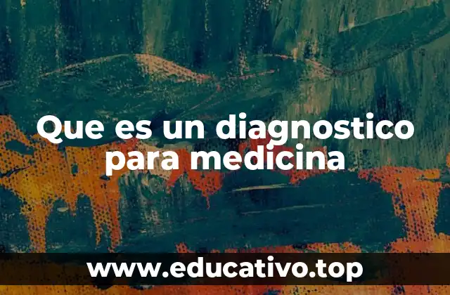 Que es un diagnostico para medicina