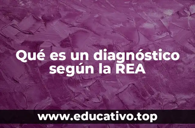 Qué es un diagnóstico según la REA