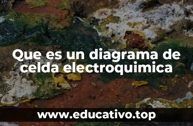 Que es un diagrama de celda electroquimica