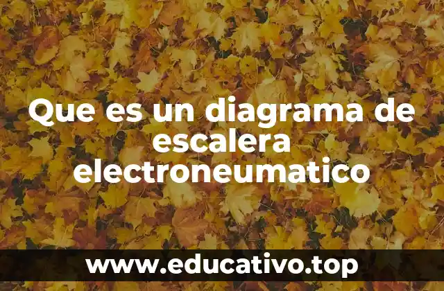 Que es un diagrama de escalera electroneumatico