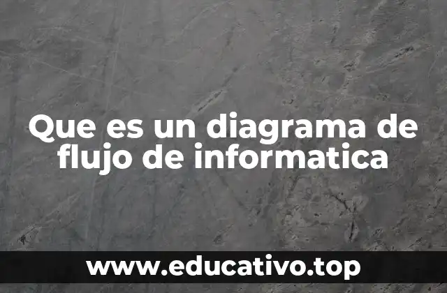 Que es un diagrama de flujo de informatica