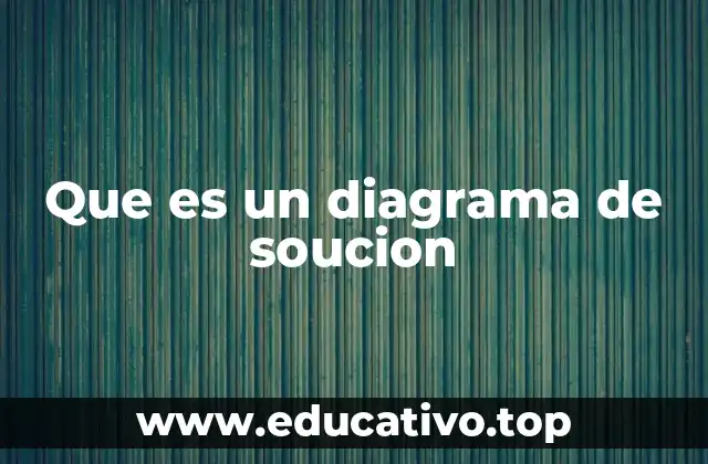 Que es un diagrama de soucion