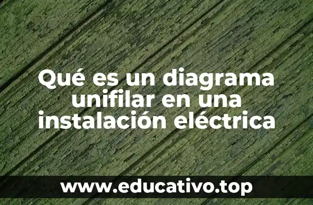Qué es un diagrama unifilar en una instalación eléctrica