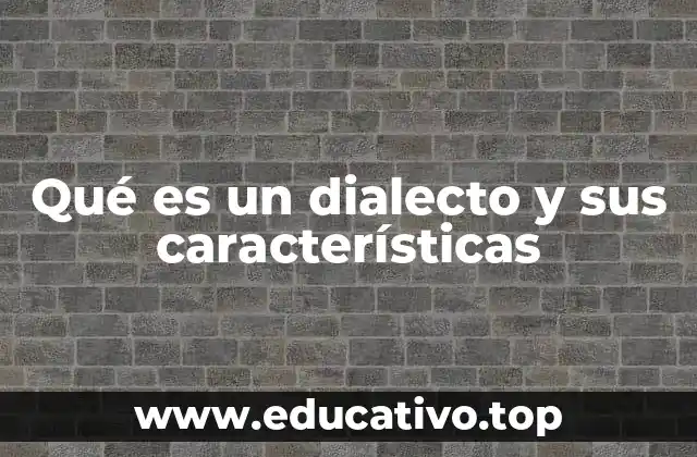 Qué es un dialecto y sus características