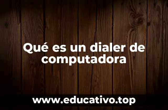 Qué es un dialer de computadora