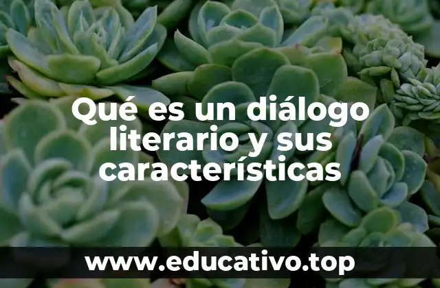 Qué es un diálogo literario y sus características