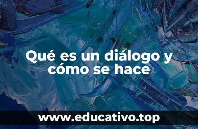 Qué es un diálogo y cómo se hace