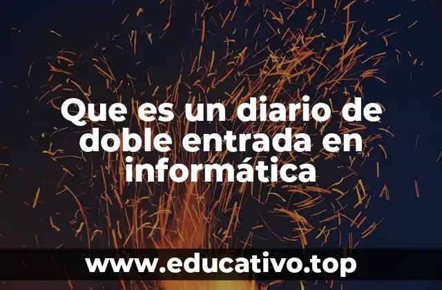 Que es un diario de doble entrada en informática