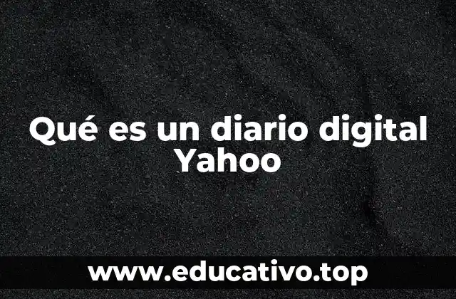 Qué es un diario digital Yahoo