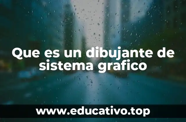 Que es un dibujante de sistema grafico