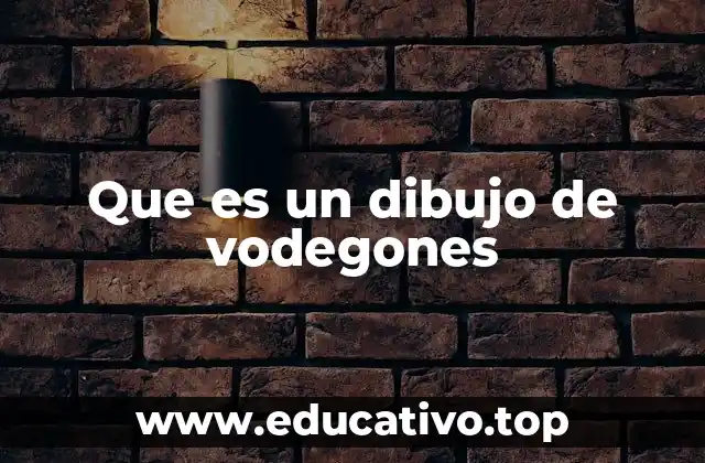 Que es un dibujo de vodegones