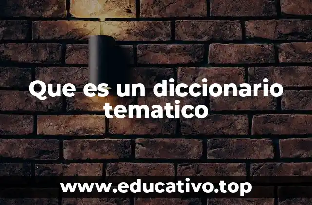 Que es un diccionario tematico