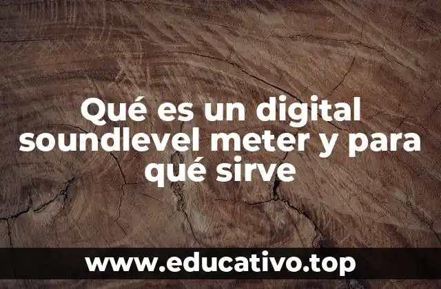 Qué es un digital soundlevel meter y para qué sirve