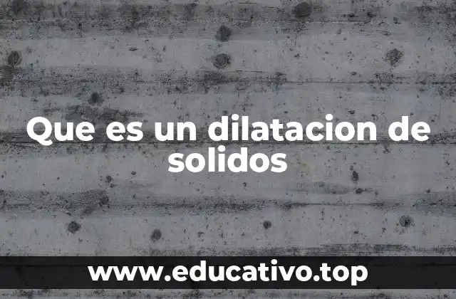 Que es un dilatacion de solidos