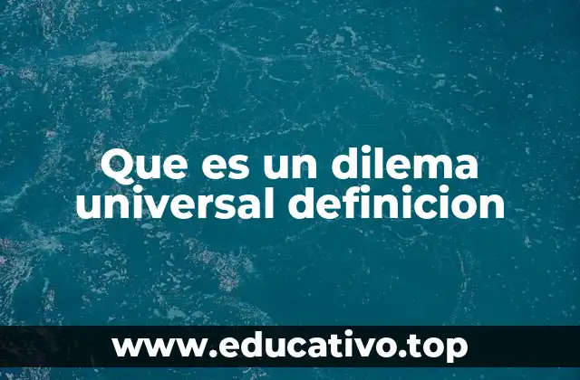Que es un dilema universal definicion