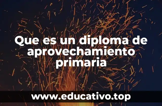 Que es un diploma de aprovechamiento primaria