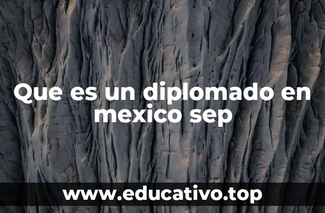 Que es un diplomado en mexico sep