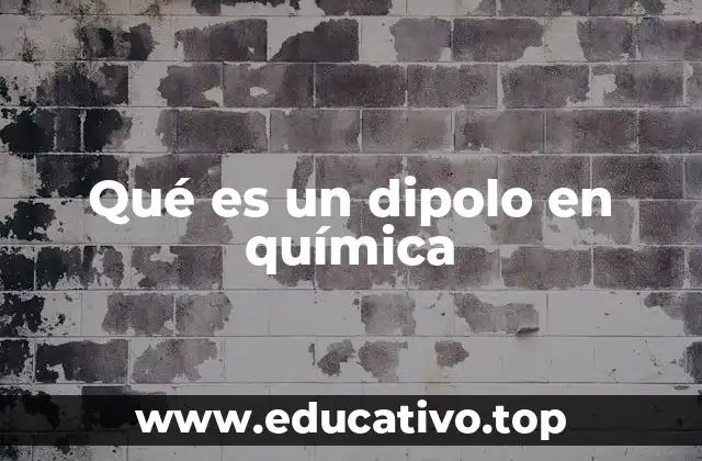 Qué es un dipolo en química
