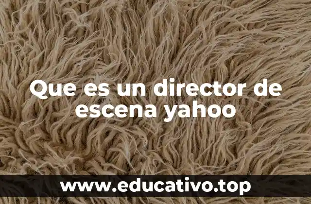 Que es un director de escena yahoo