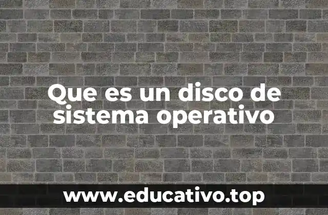 Que es un disco de sistema operativo