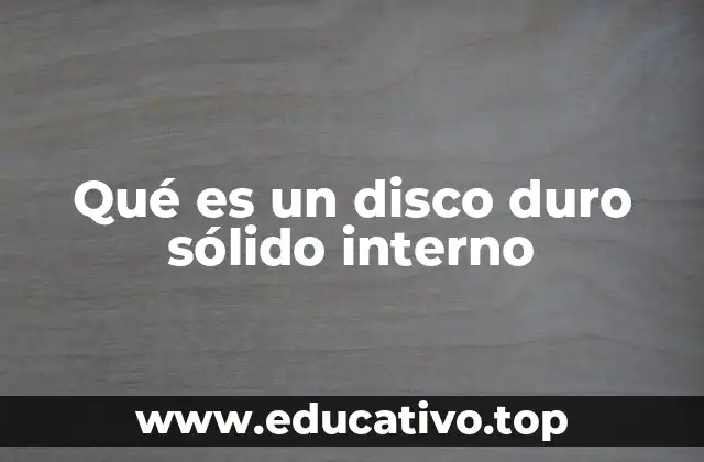 Qué es un disco duro sólido interno