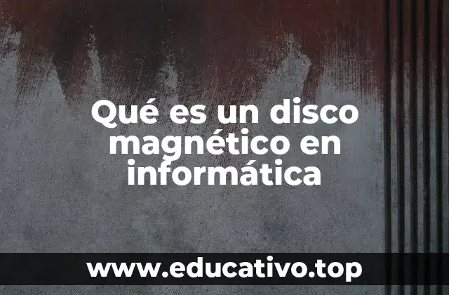 Qué es un disco magnético en informática