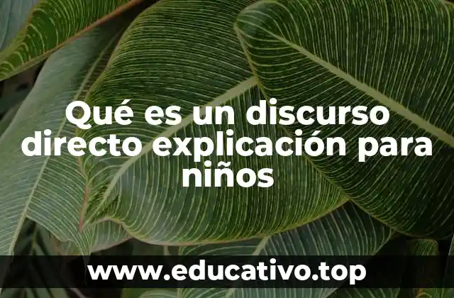 Qué es un discurso directo explicación para niños