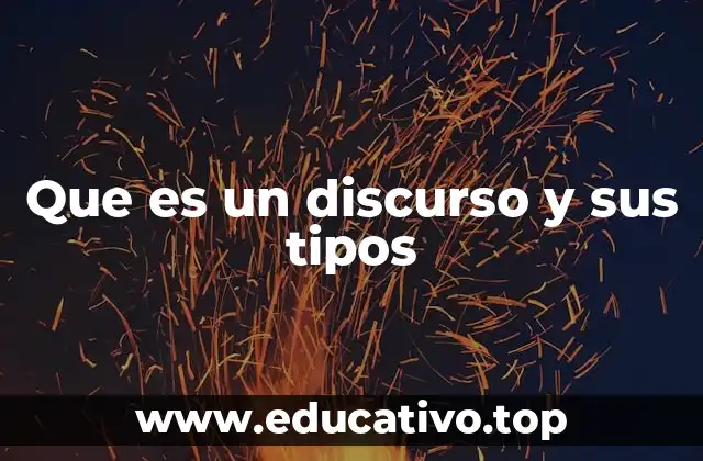 Que es un discurso y sus tipos