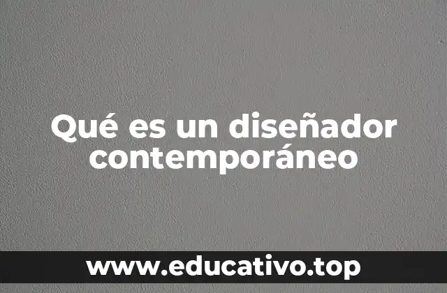 Qué es un diseñador contemporáneo