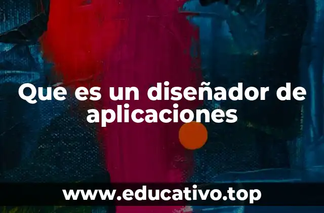 Que es un diseñador de aplicaciones