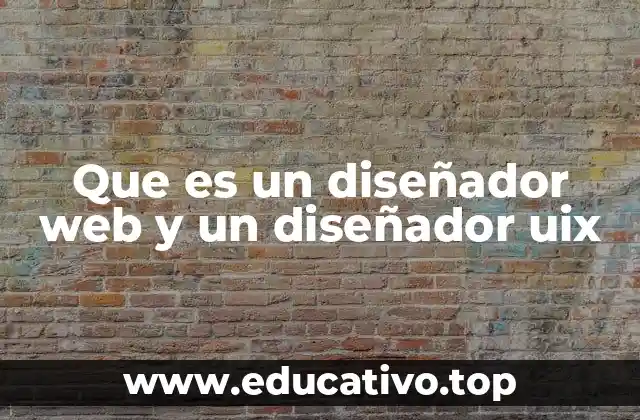 Que es un diseñador web y un diseñador uix