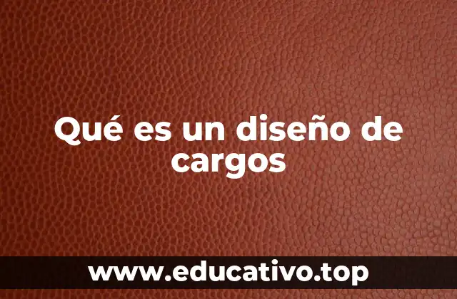 Qué es un diseño de cargos