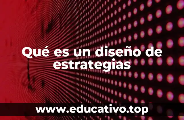Qué es un diseño de estrategias