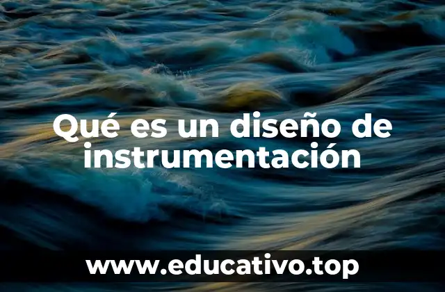 Qué es un diseño de instrumentación