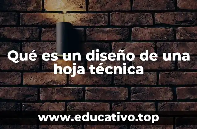 Qué es un diseño de una hoja técnica