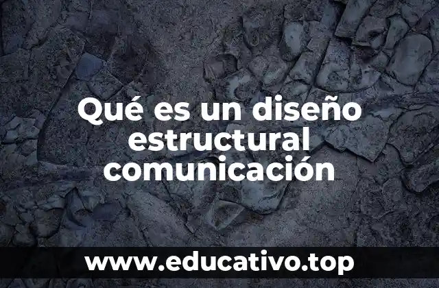 Qué es un diseño estructural comunicación