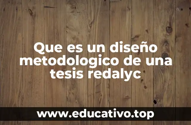 Que es un diseño metodologico de una tesis redalyc