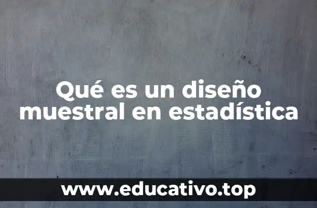 Qué es un diseño muestral en estadística