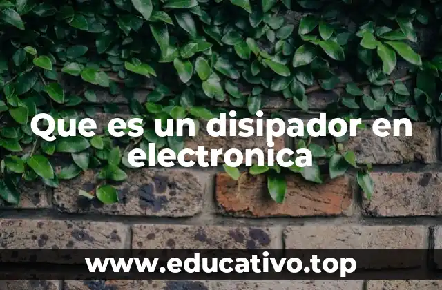 Que es un disipador en electronica