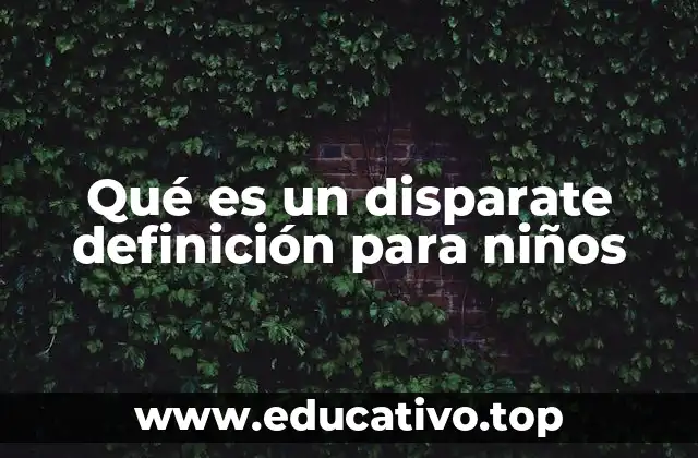 Qué es un disparate definición para niños