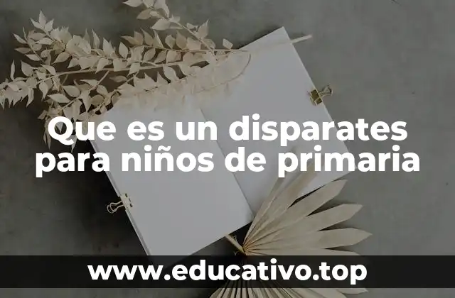 Que es un disparates para niños de primaria