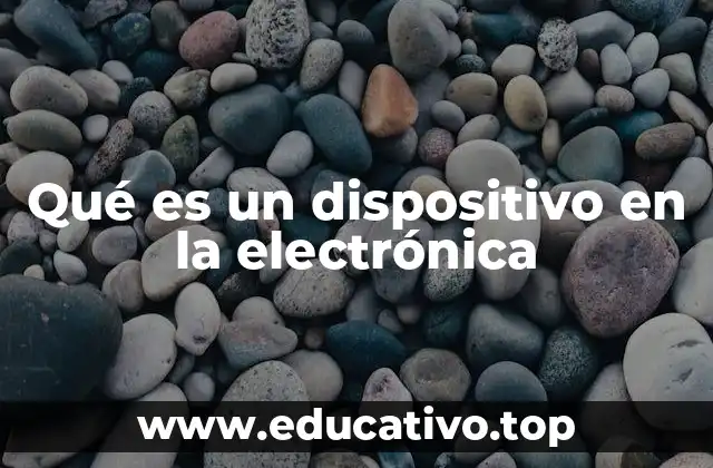 Qué es un dispositivo en la electrónica